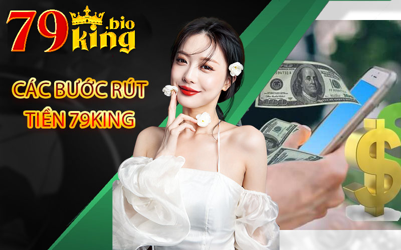 Hướng dẫn rút tiền 79king