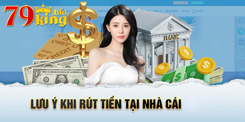 Lưu ý khi rút tiền tại 79King