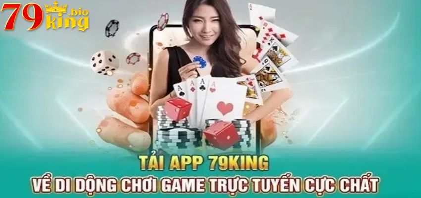 Lợi ích khi tải app 79King